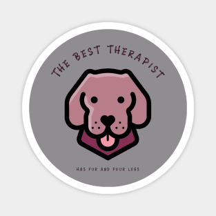 the best therapist has fur and four legs Magnet